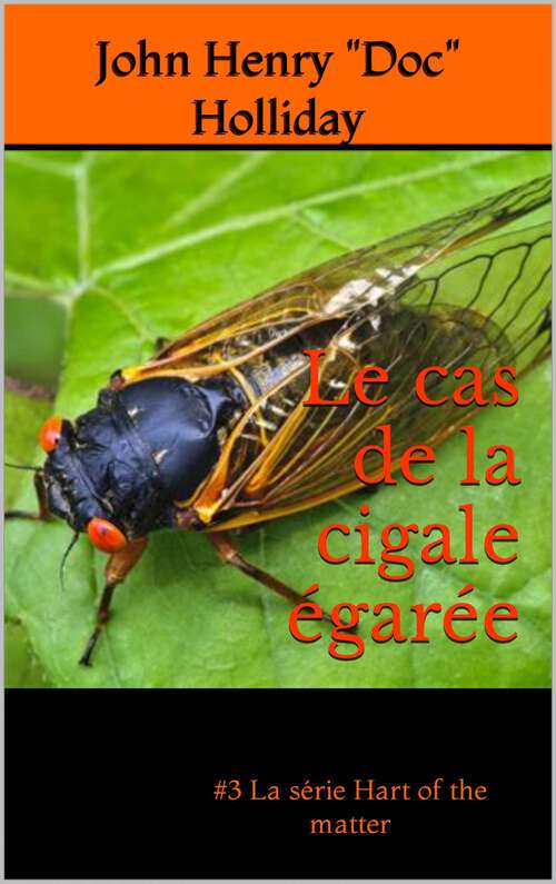 Book cover of Le cas de la cigale égarée: Le cas de la cigale égarée (détective, drame, crime, amour, romance #3)