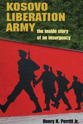 Book cover of Kosovo Liberation Army: The Inside Story of an Insurgency