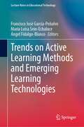Trends on Active Learning Methods and Emerging Learning Technologies (Lecture Notes in Educational Technology)
