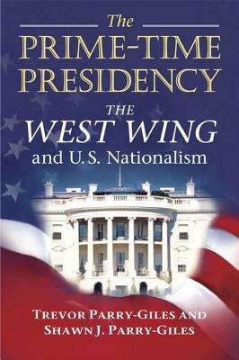 Book cover of The Prime-Time Presidency: The West Wing and U.S. Nationalism