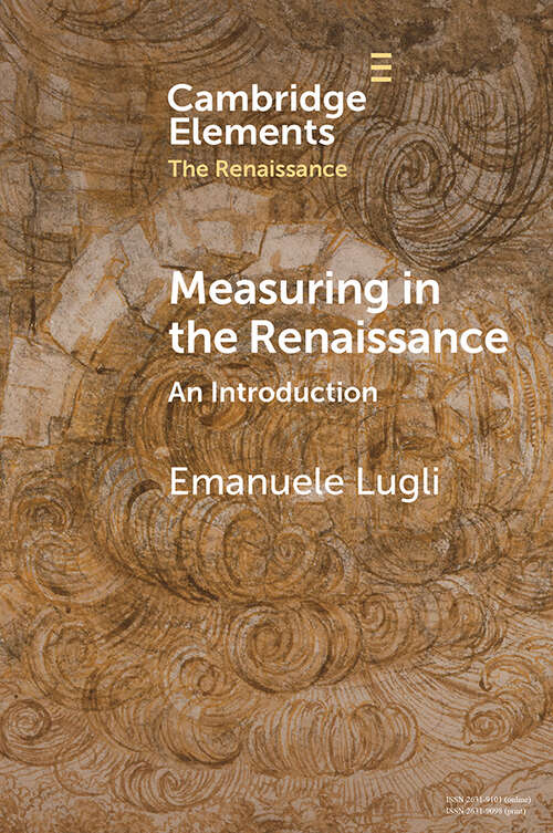 Book cover of Measuring in the Renaissance: An Introduction (Elements in the Renaissance)