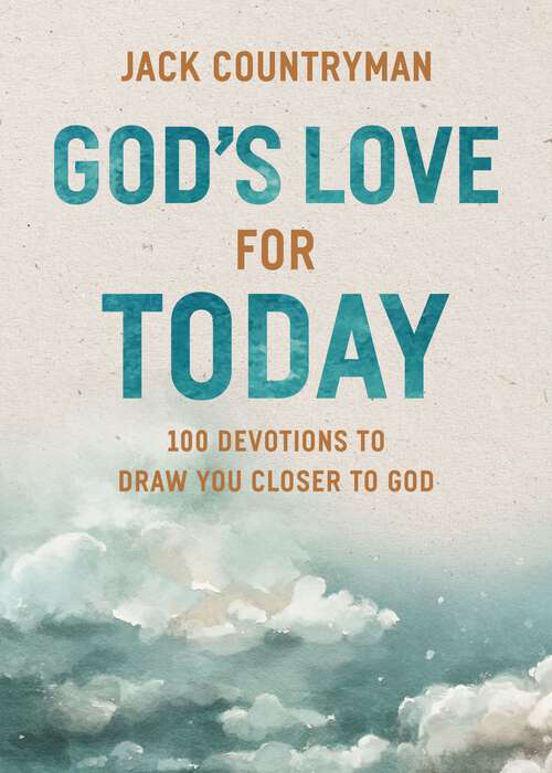 Book cover of God's Love for Today: 100 Devotions to Draw You Closer to God (The Perfect Christian Devotional Gifts for Women and Men)