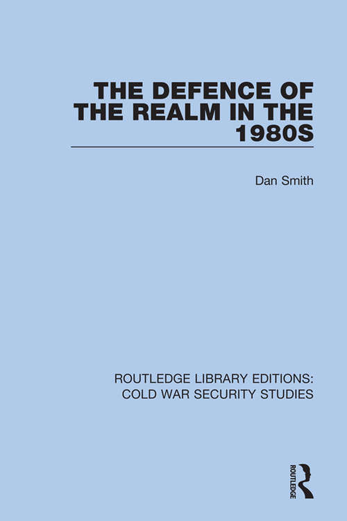The Defence of the Realm in the 1980s (Routledge Library Editions: Cold War Security Studies #20)