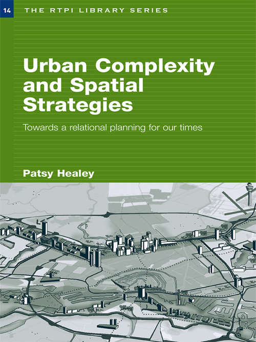Book cover of Urban Complexity and Spatial Strategies: Towards a Relational Planning for Our Times (RTPI Library #14)
