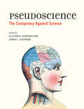 Pseudoscience: The Conspiracy Against Science (The\mit Press Ser.)