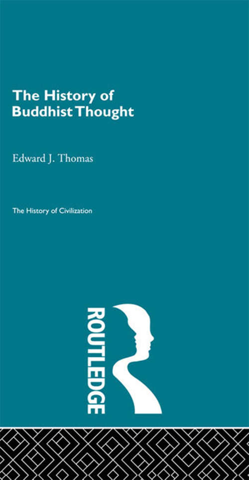 The History of Buddhist Thought (The\history Of Civilization Ser.)