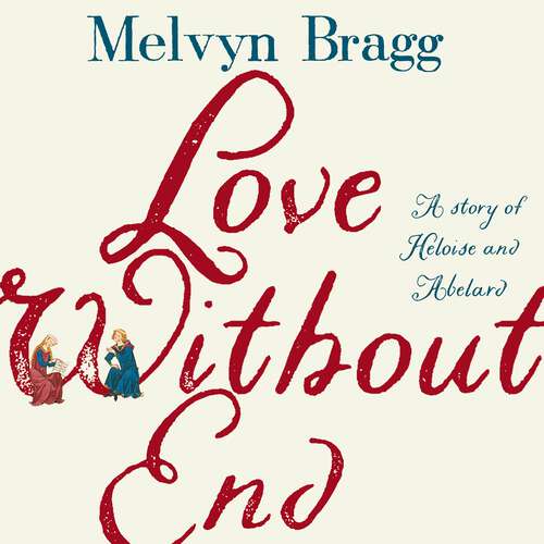 Book cover of Love Without End: A Story of Heloise and Abelard