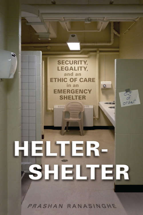 Book cover of Helter-Shelter: Security, Legality, and an Ethic of Care in an Emergency Shelter