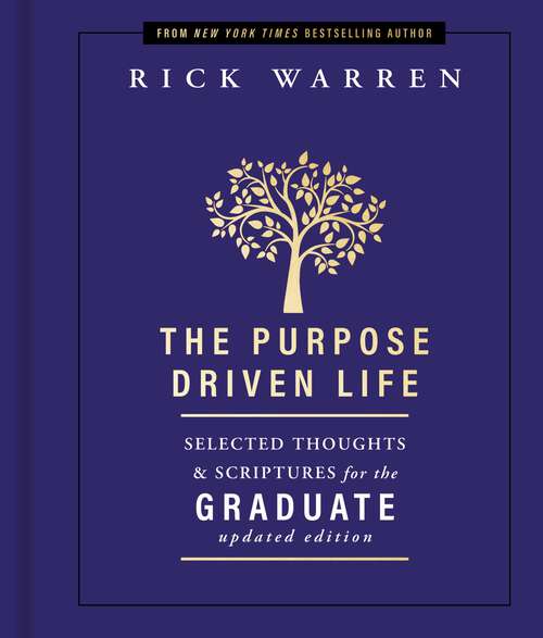Book cover of The Purpose Driven Life Selected Thoughts and Scriptures for the Graduate (The Purpose Driven Life)