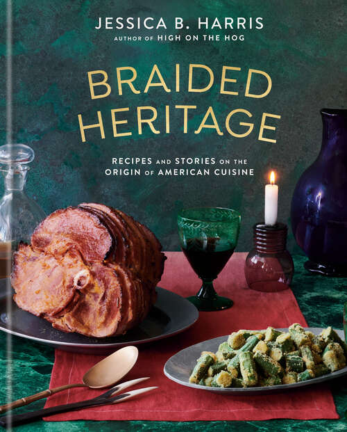 Book cover of Braided Heritage: Recipes and Stories on the Origin of American Cuisine