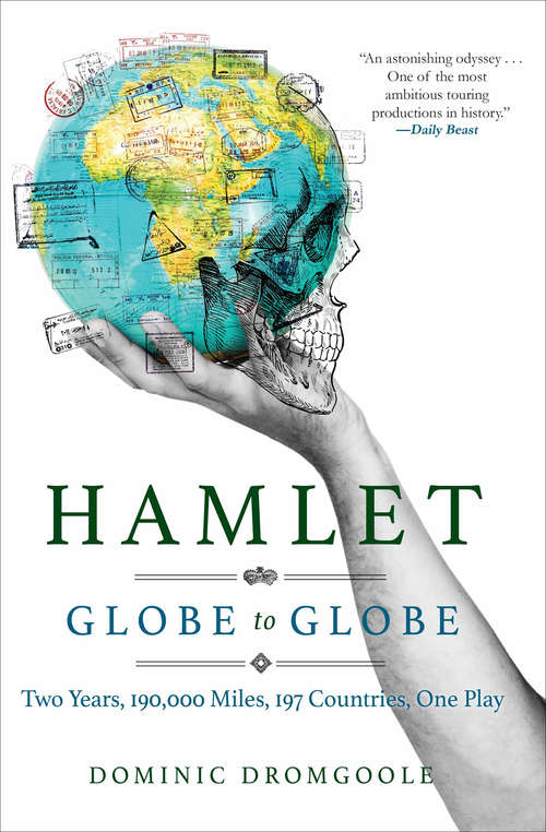 Hamlet: Globe to Globe: Two Years, 190,000 Miles, 197 Countries, One Play