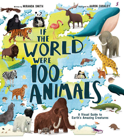 Book cover of If the World Were 100 Animals: A Visual Guide to Earth's Amazing Creatures