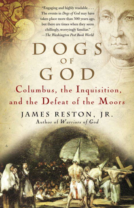 Book cover of The Dogs of God: Columbus, the Inquisition, and the Defeat of the Moors