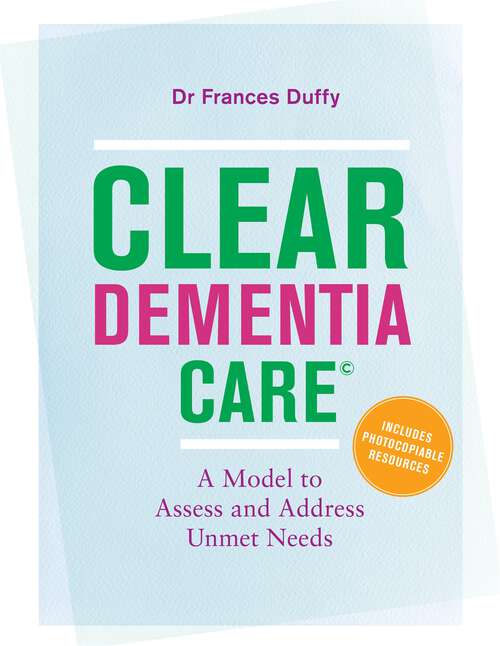 Book cover of CLEAR Dementia Care©: A Model to Assess and Address Unmet Needs