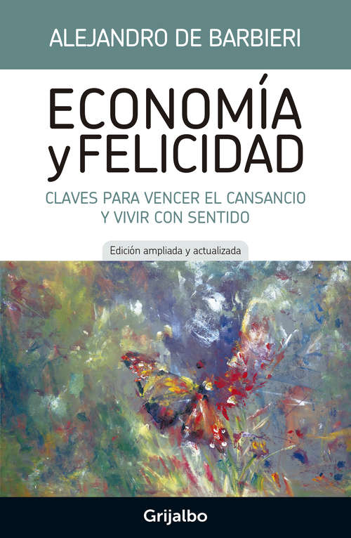 Book cover of Economía y felicidad: Claves para vencer el cansancio y vivir con sentido