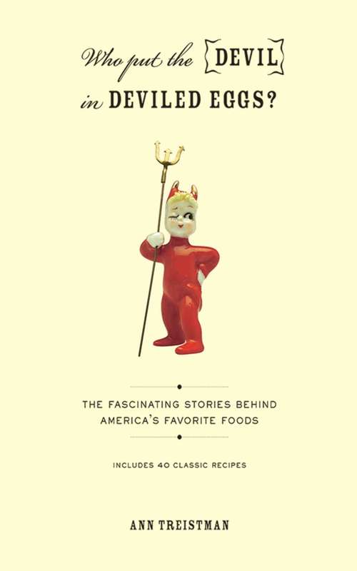 Book cover of Who Put the Devil in Deviled Eggs?: A Food Lover's Guide to America's Favorite Dishes