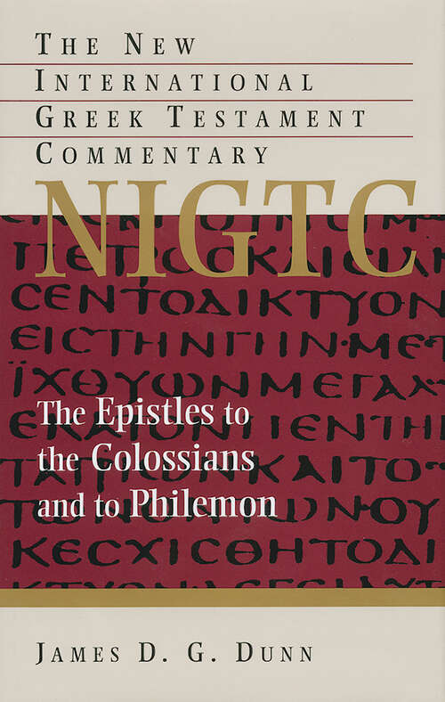 The Epistles to the Colossians and to Philemon (The New International Greek Testament Commentary)
