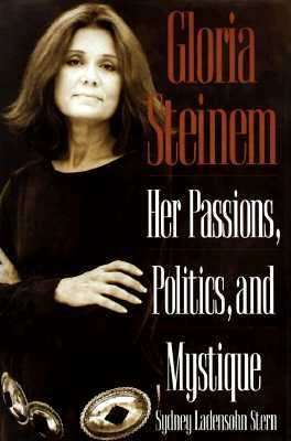 Book cover of Gloria Steinem: Her Passions,  Politics, and Mystique