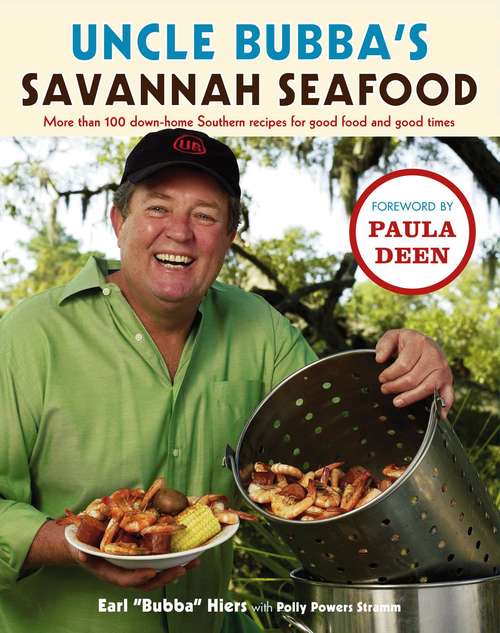 Book cover of Uncle Bubba's Savannah Seafood: More than 100 Down-Home Southern Recipes for Good Food and Good Times