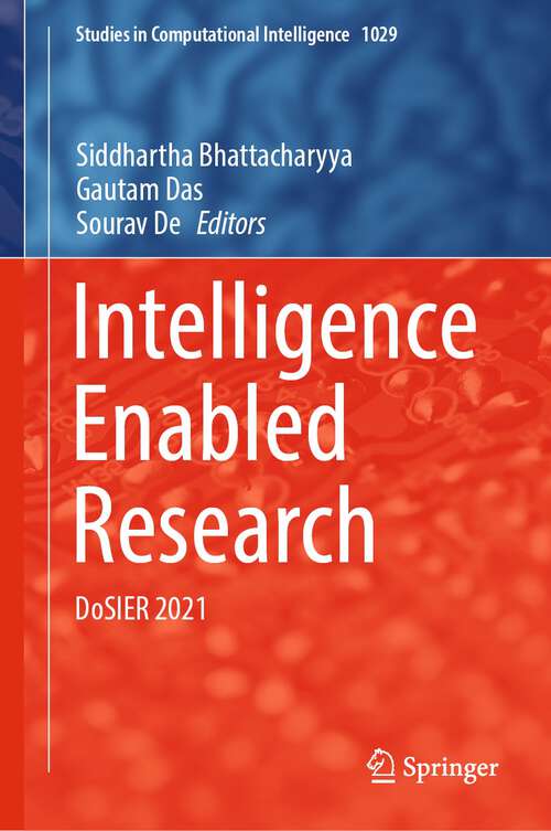 Intelligence Enabled Research: DoSIER 2021 (Studies in Computational Intelligence #1029)