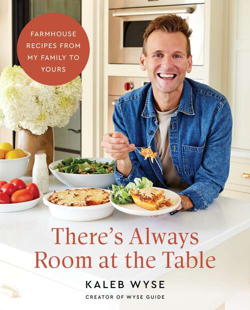 Book cover of There's Always Room at the Table: Farmhouse Recipes from My Family to Yours