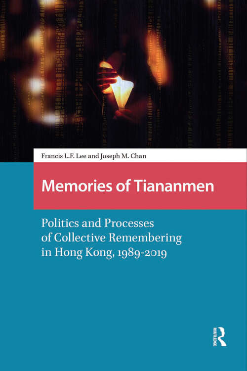 Book cover of Memories of Tiananmen: Politics and Processes of Collective Remembering in Hong Kong, 1989-2019 (1) (China: From Revolution to Reform)