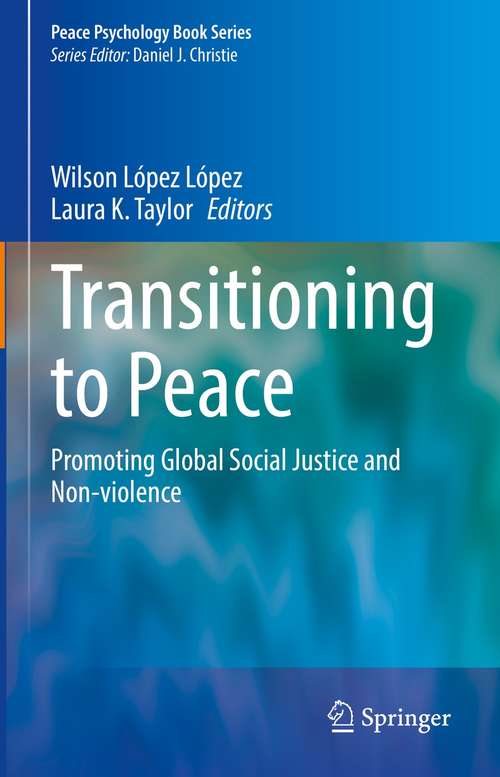 Transitioning to Peace: Promoting Global Social Justice and Non-violence (Peace Psychology Book Series)