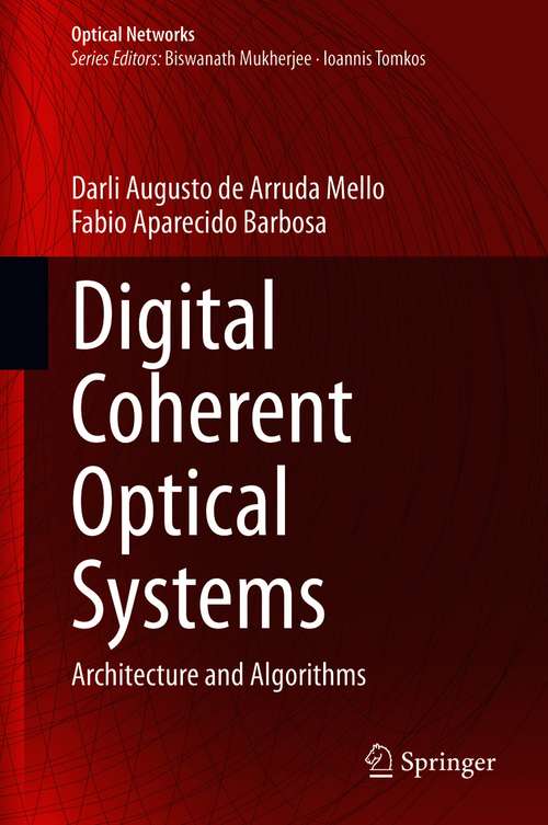 Book cover of Digital Coherent Optical Systems: Architecture and Algorithms (1st ed. 2021) (Optical Networks)