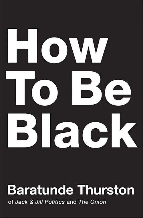 Book cover of How to Be Black