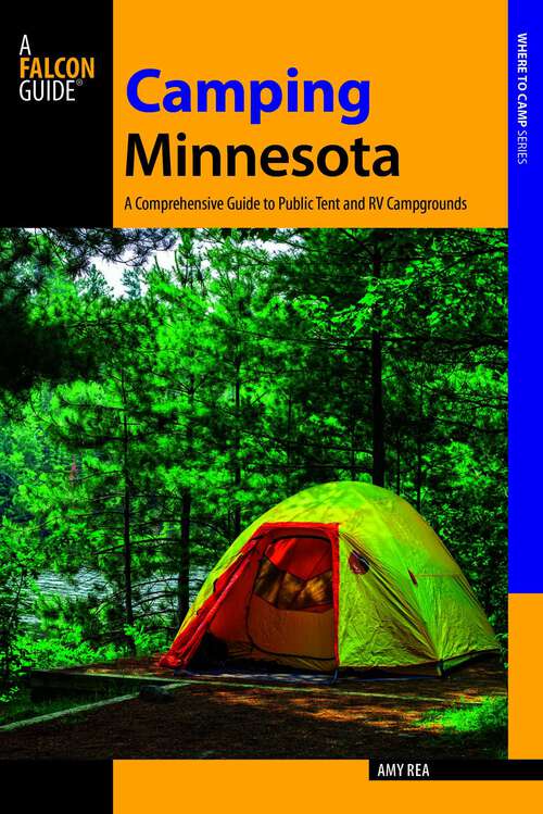 Book cover of Camping Minnesota: A Comprehensive Guide to Public Tent and RV Campgrounds (State Camping Series)