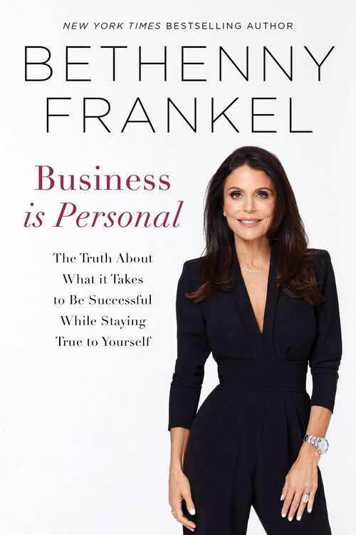 Book cover of Business is Personal: The Truth About What it Takes to Be Successful While Staying True to Yourself
