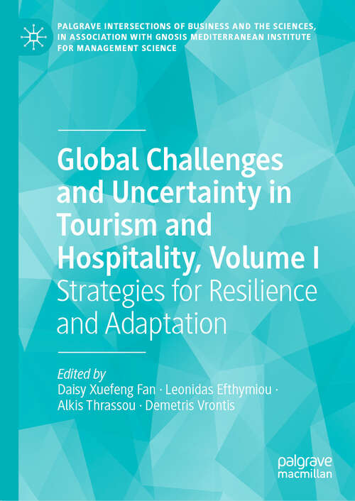 Book cover of Global Challenges and Uncertainty in Tourism and Hospitality, Volume I: Strategies for Resilience and Adaptation (Palgrave Intersections of Business and the Sciences, in association with Gnosis Mediterranean Institute for Management Science)