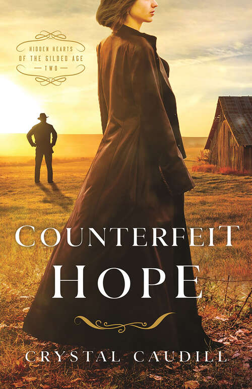 Book cover of Counterfeit Hope (Hidden Hearts of the Gilded Age #2)