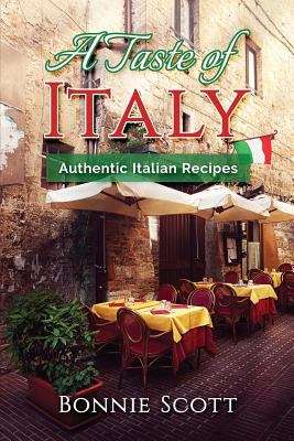Book cover of A Taste Of Italy: Authentic Italian Recipes