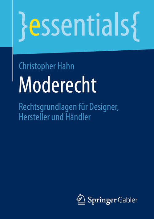 Book cover of Moderecht: Rechtsgrundlagen für Designer, Hersteller und Händler (1. Aufl. 2020) (essentials)