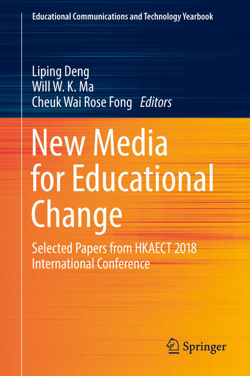 Book cover of New Media for Educational Change: Selected Papers from HKAECT 2018 International Conference (Educational Communications and Technology Yearbook)