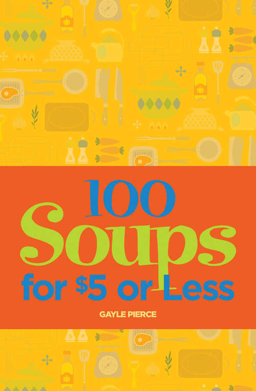 Book cover of 100 Soups for $5 or Less