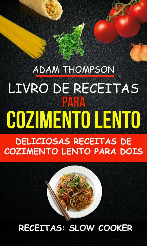 Book cover of Livro de Receitas para Cozimento Lento: Slow Cooker)