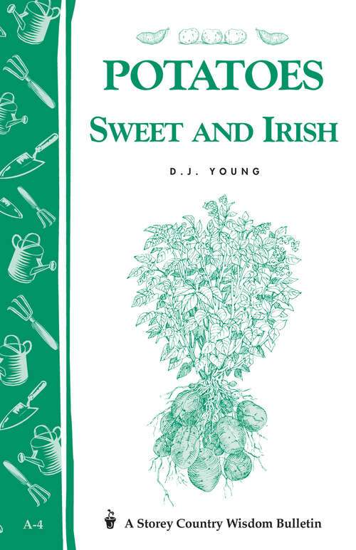 Book cover of Potatoes, Sweet and Irish: Storey's Country Wisdom Bulletin A-04 (Storey Country Wisdom Bulletin Ser.)