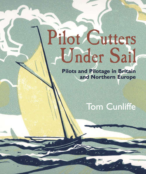 Book cover of Pilot Cutters Under Sail: Pilots and Pilotage in Britain and Northern Europe