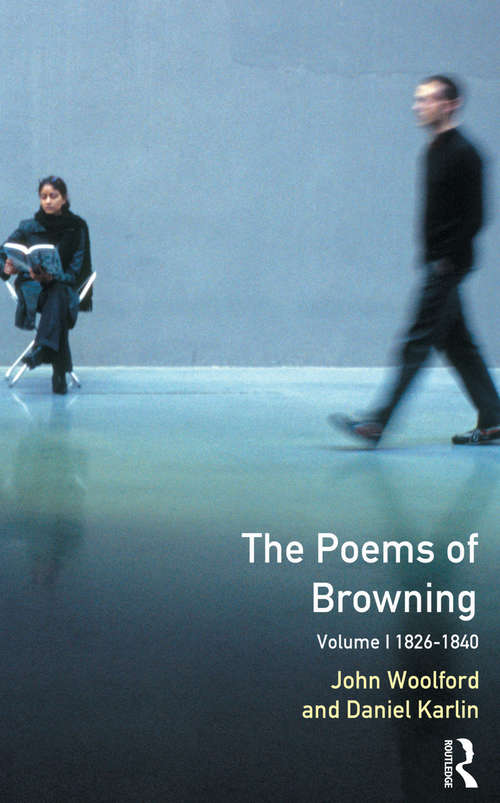The Poems of Browning: Volume One, 1826-1840 (Longman Annotated English Poets)