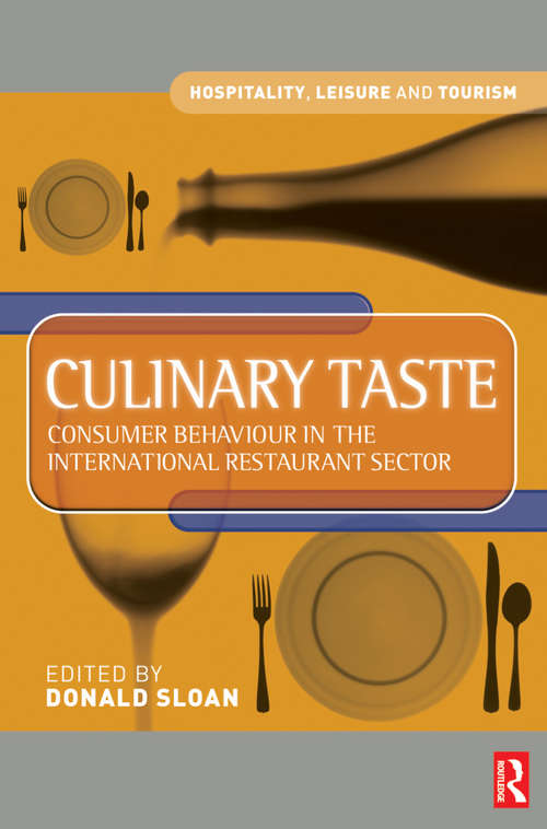 Culinary Taste: Consumer Behaviour In The International Restaurant Sector (Hospitality, Leisure And Tourism Ser.)