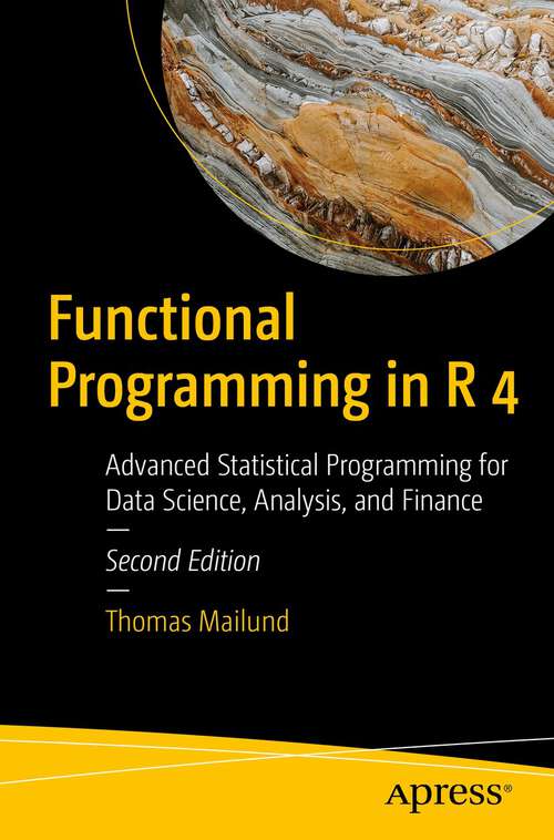 Book cover of Functional Programming in R 4: Advanced Statistical Programming for Data Science, Analysis, and Finance (2nd ed.)