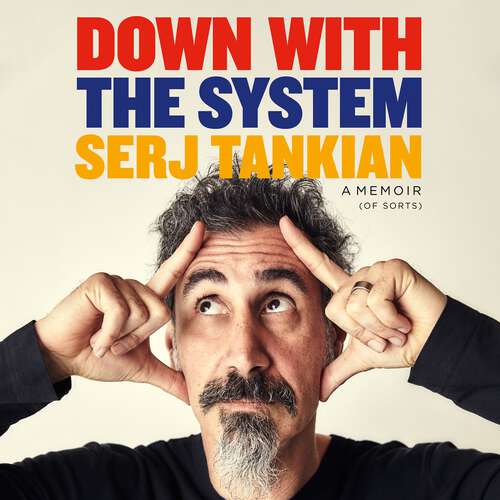 Book cover of Down with the System: The highly-awaited memoir from the System Of A Down legend