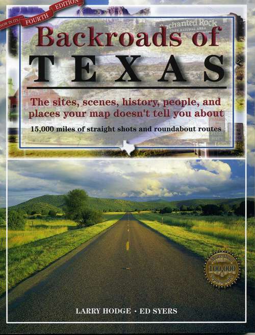 Book cover of Backroads of Texas: The Sites, Scenes, History, People, and Places Your Map Doesn't Tell You About (4th Edition)