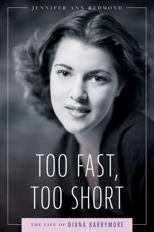 Book cover of Too Fast, Too Short: The Life of Diana Barrymore (EPUB Single) (Hollywood Legends Series)