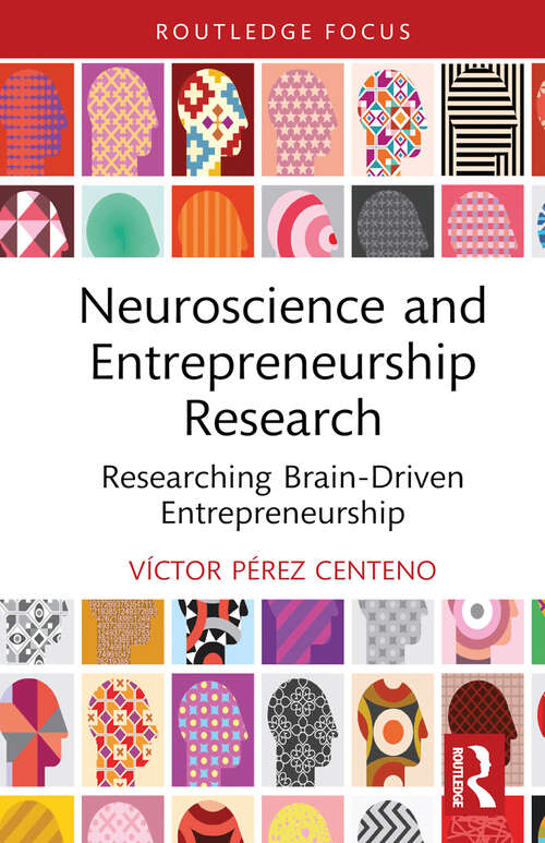 Book cover of Neuroscience and Entrepreneurship Research: Researching Brain-Driven Entrepreneurship (Routledge Focus on Business and Management)