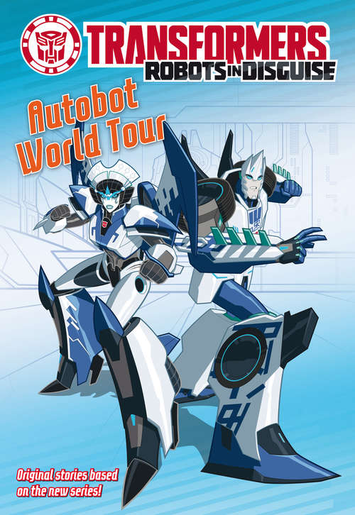 Book cover of Transformers Robots in Disguise: Autobot World Tour