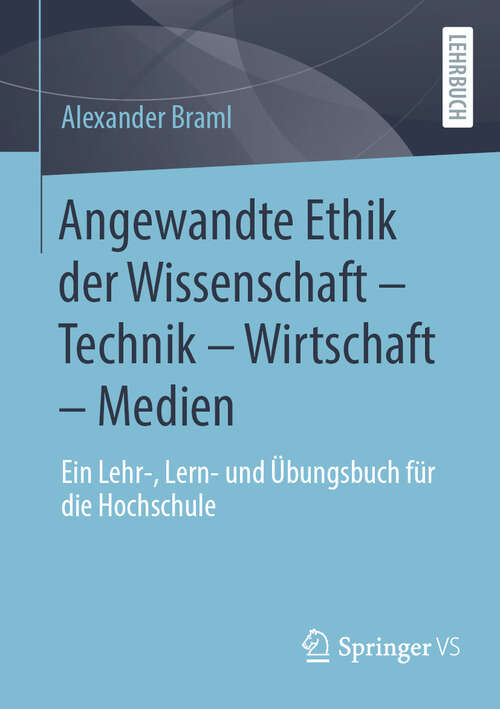Book cover of Angewandte Ethik der Wissenschaft – Technik – Wirtschaft – Medien: Ein Lehr-, Lern- und Übungsbuch für die Hochschule