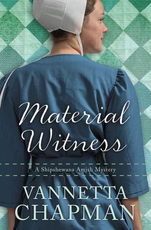 Material Witness (A Shipshewana Amish Mystery #3)